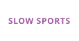 SLOW SPORTS